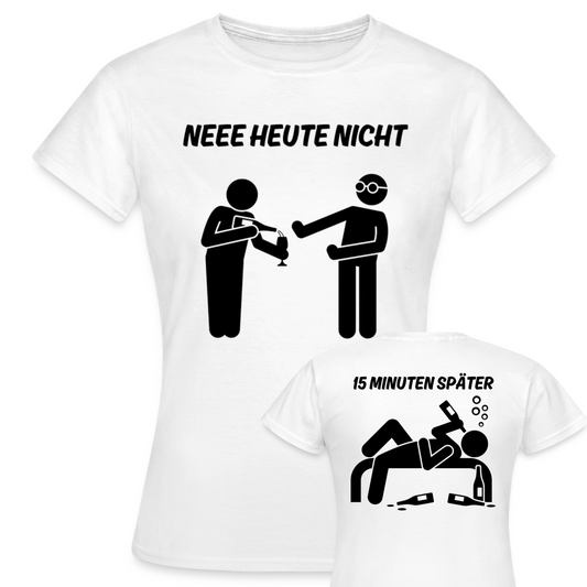 NEEE HEUTE NICHT - Damen T-Shirt