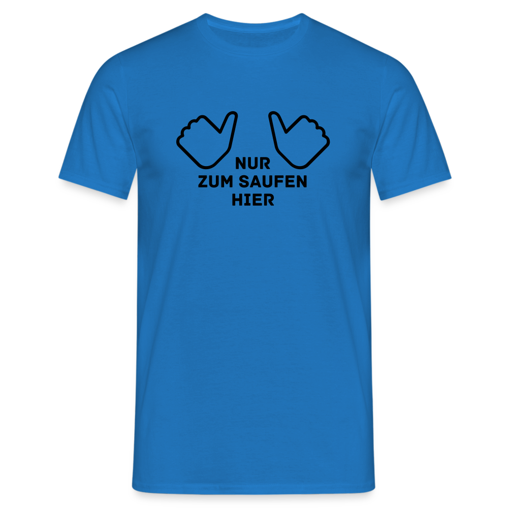 NUR ZUM SAUFEN HIER - Herren T-Shirt - Royalblau