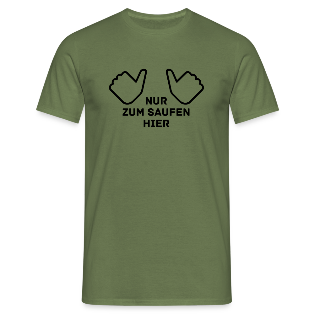 NUR ZUM SAUFEN HIER - Herren T-Shirt - Militärgrün