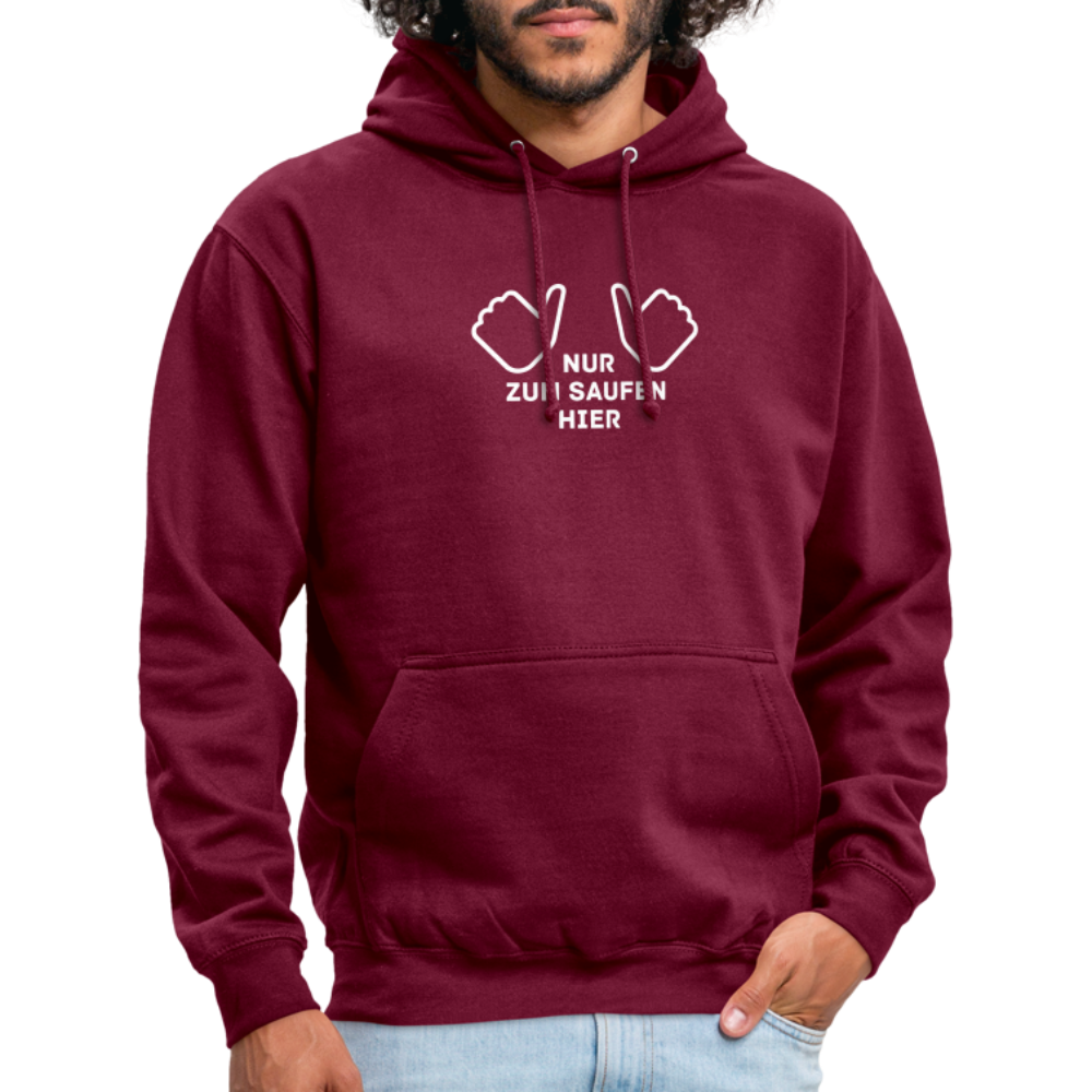 NUR ZUM SAUFEN HIER - Unisex Hoodie - Bordeaux