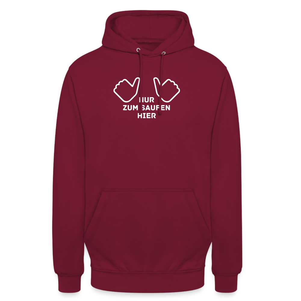 NUR ZUM SAUFEN HIER - Unisex Hoodie - Bordeaux