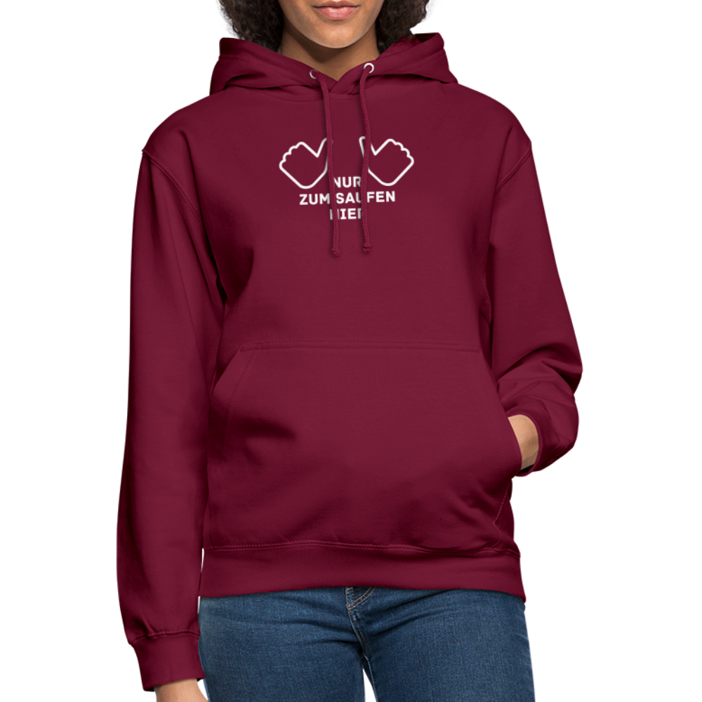 NUR ZUM SAUFEN HIER - Unisex Hoodie - Bordeaux