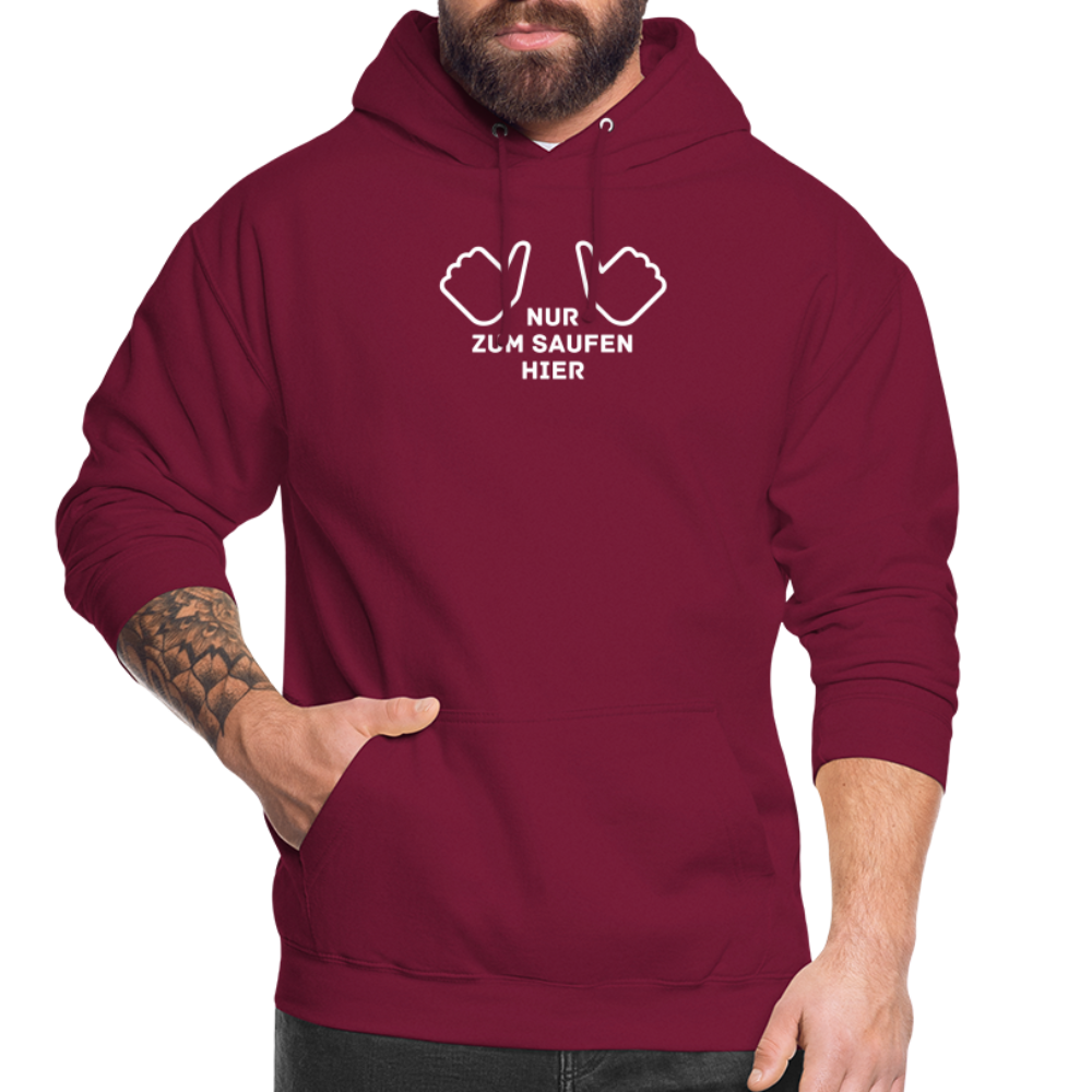 NUR ZUM SAUFEN HIER - Unisex Hoodie - Bordeaux