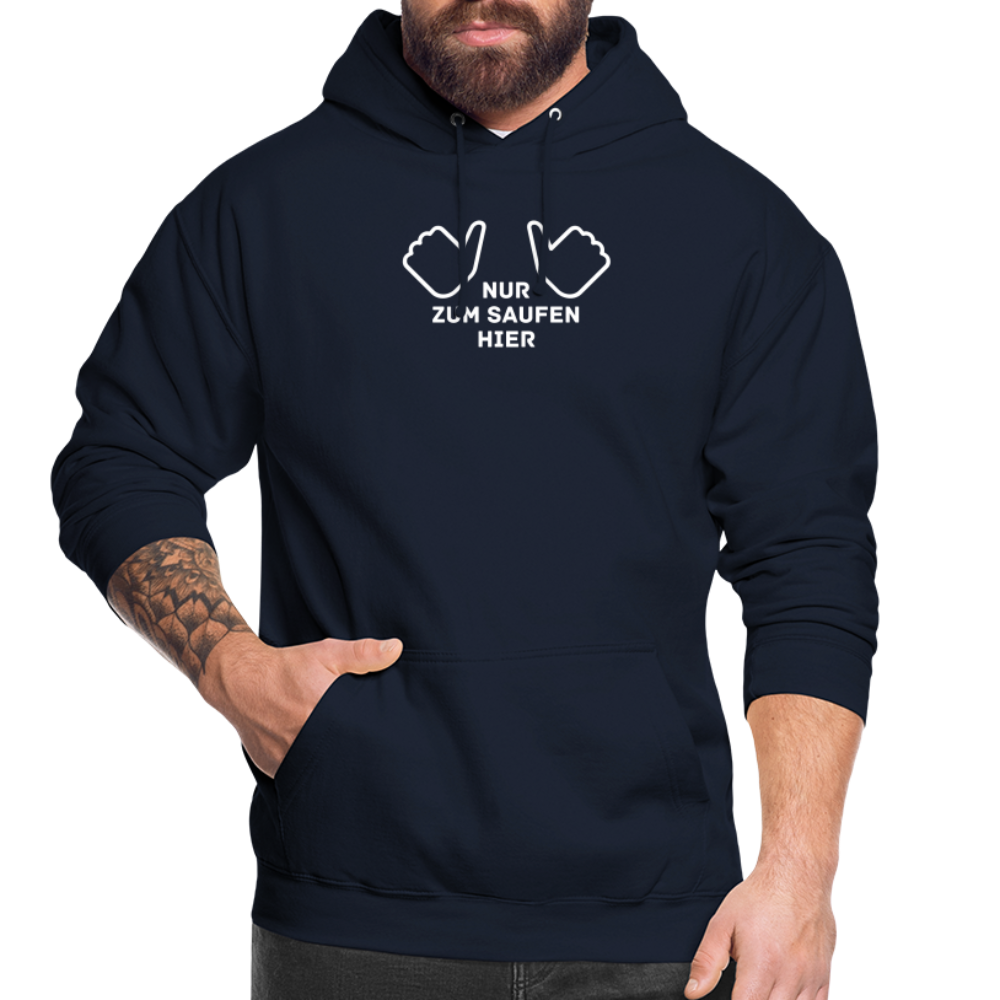 NUR ZUM SAUFEN HIER - Unisex Hoodie - Navy