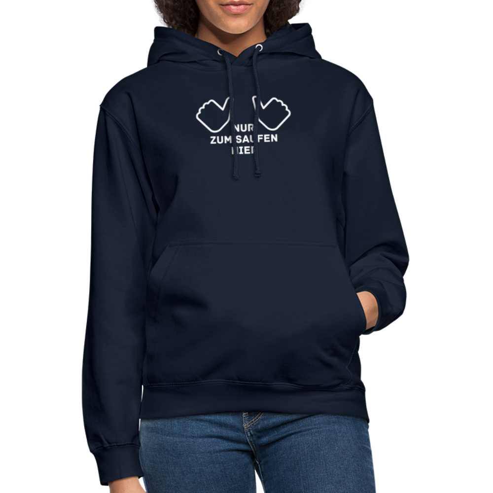 NUR ZUM SAUFEN HIER - Unisex Hoodie - Navy