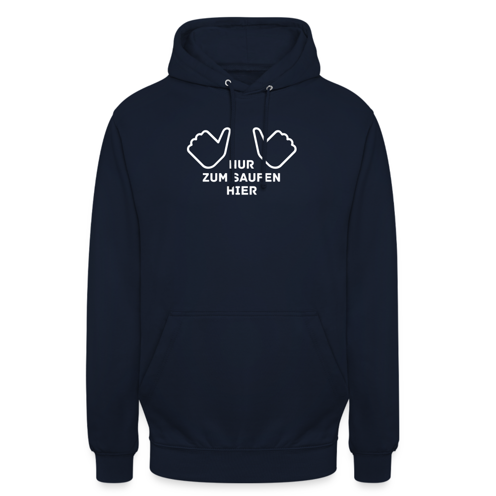 NUR ZUM SAUFEN HIER - Unisex Hoodie - Navy