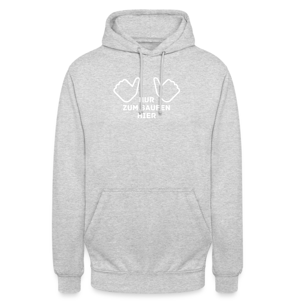 NUR ZUM SAUFEN HIER - Unisex Hoodie - Hellgrau meliert