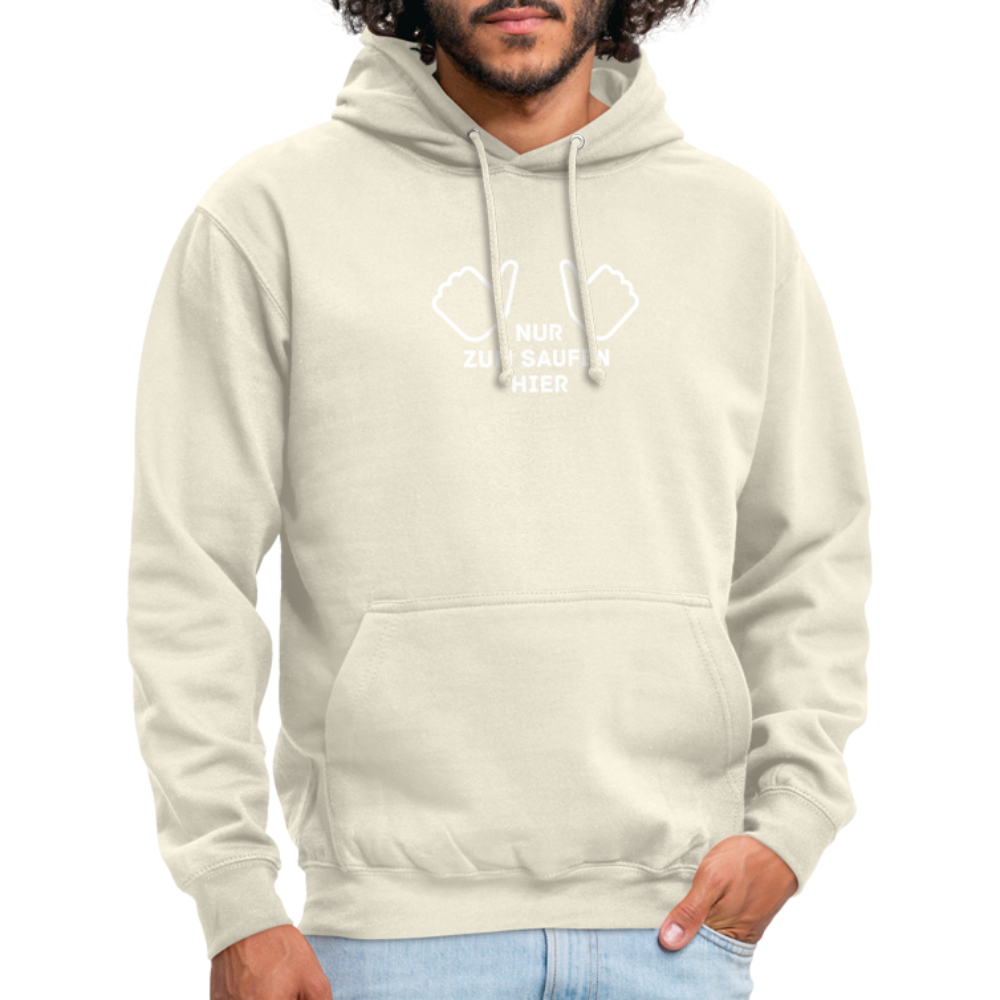 NUR ZUM SAUFEN HIER - Unisex Hoodie - Vanille-Milchshake