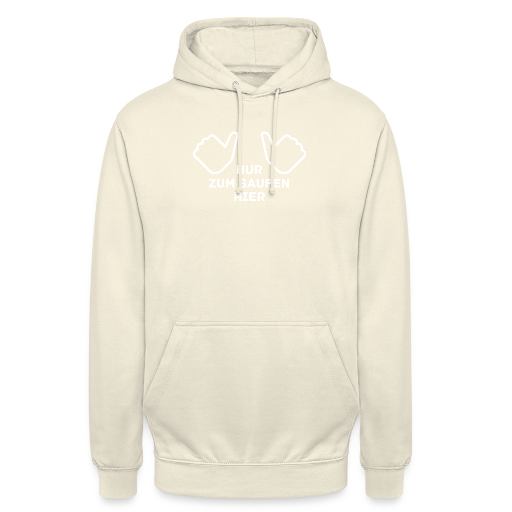 NUR ZUM SAUFEN HIER - Unisex Hoodie - Vanille-Milchshake