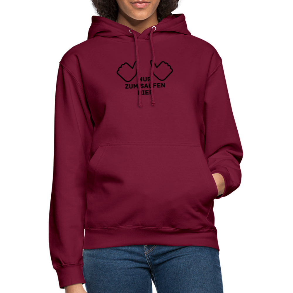 NUR ZUM SAUFEN HIER - Unisex Hoodie - Bordeaux