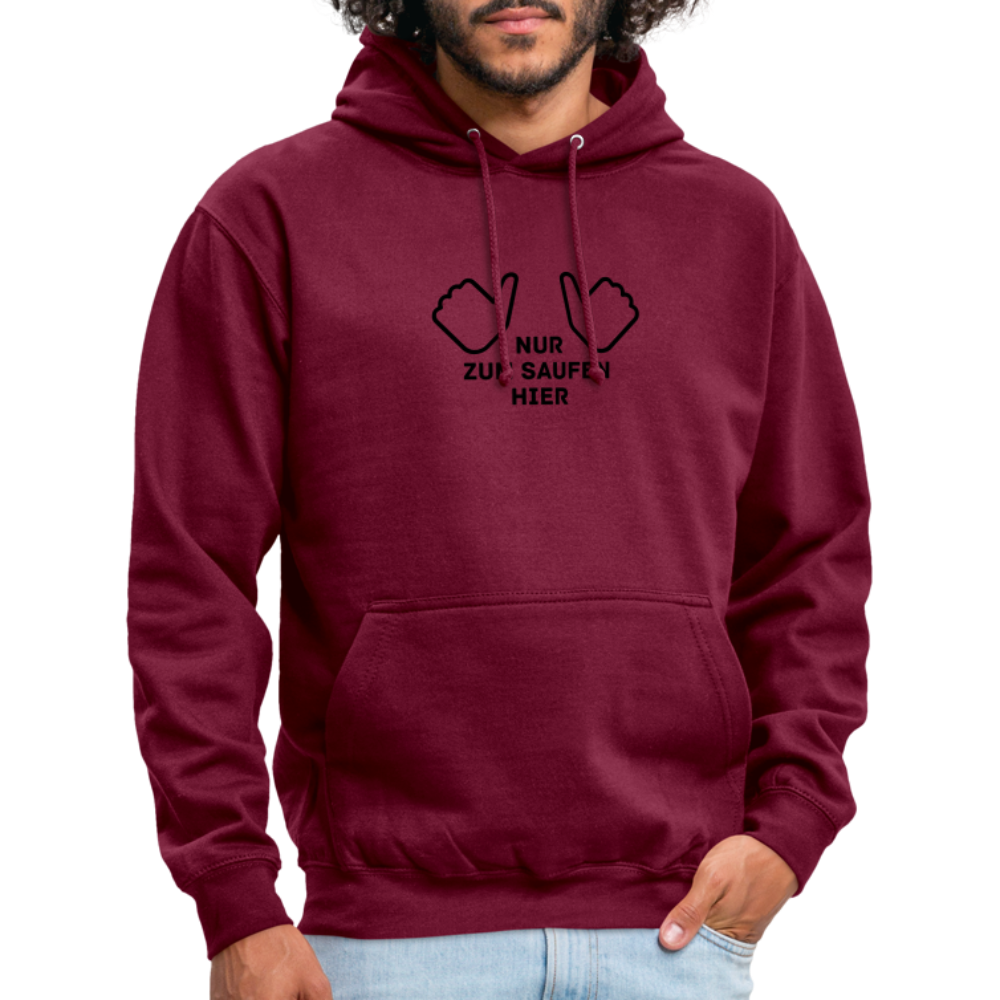 NUR ZUM SAUFEN HIER - Unisex Hoodie - Bordeaux