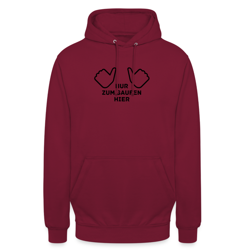 NUR ZUM SAUFEN HIER - Unisex Hoodie - Bordeaux