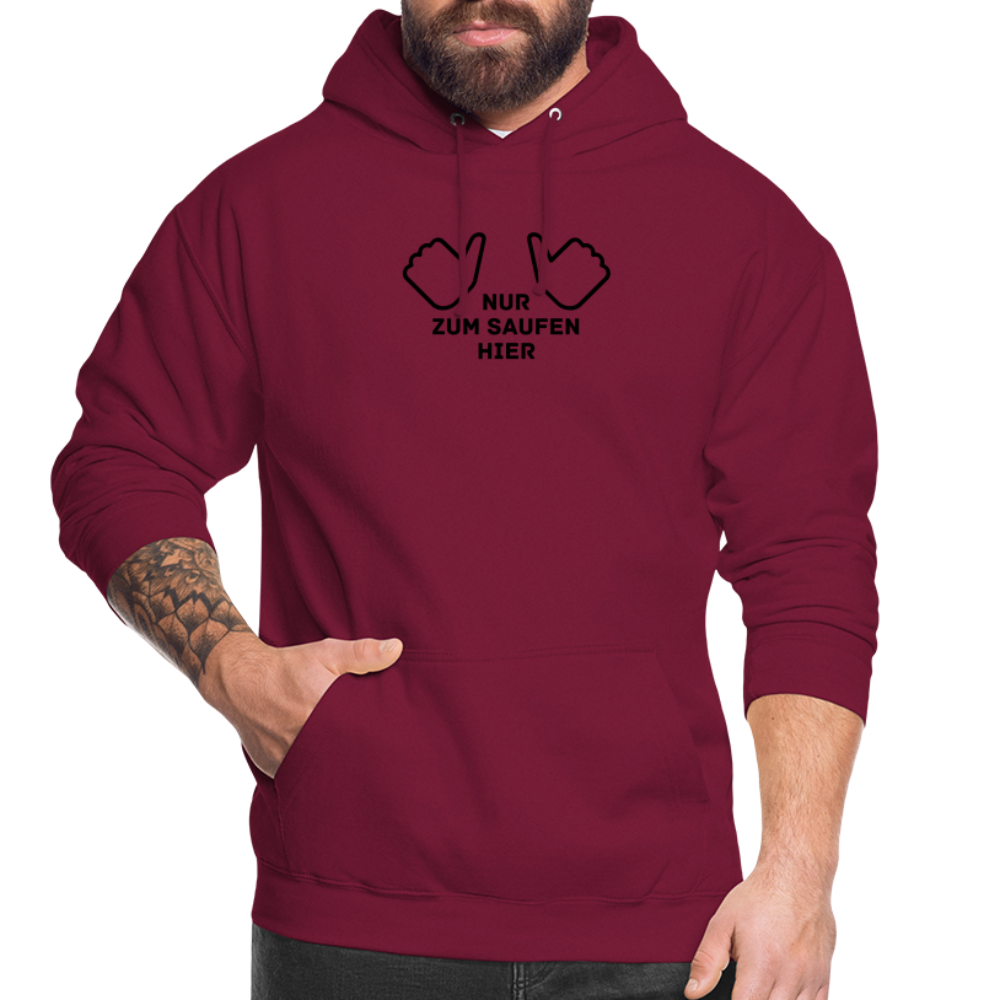 NUR ZUM SAUFEN HIER - Unisex Hoodie - Bordeaux