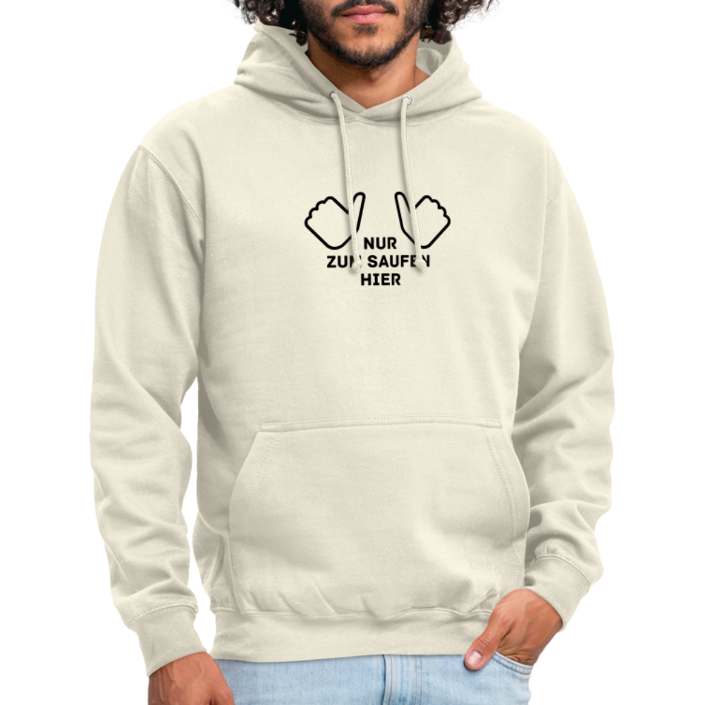 NUR ZUM SAUFEN HIER - Unisex Hoodie - Vanille-Milchshake