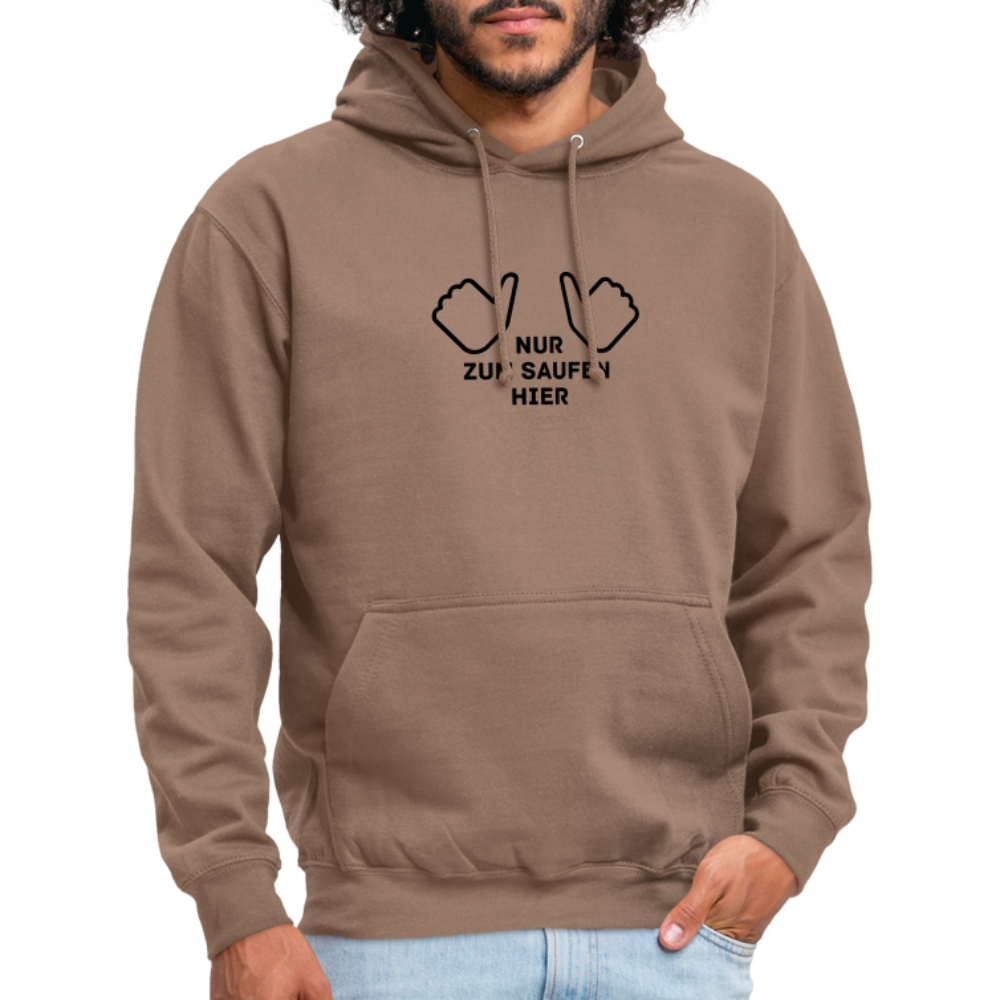 NUR ZUM SAUFEN HIER - Unisex Hoodie - Mokka