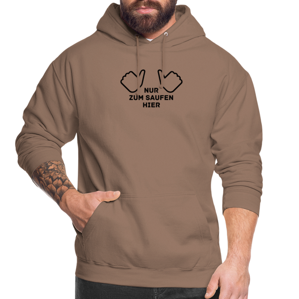 NUR ZUM SAUFEN HIER - Unisex Hoodie - Mokka