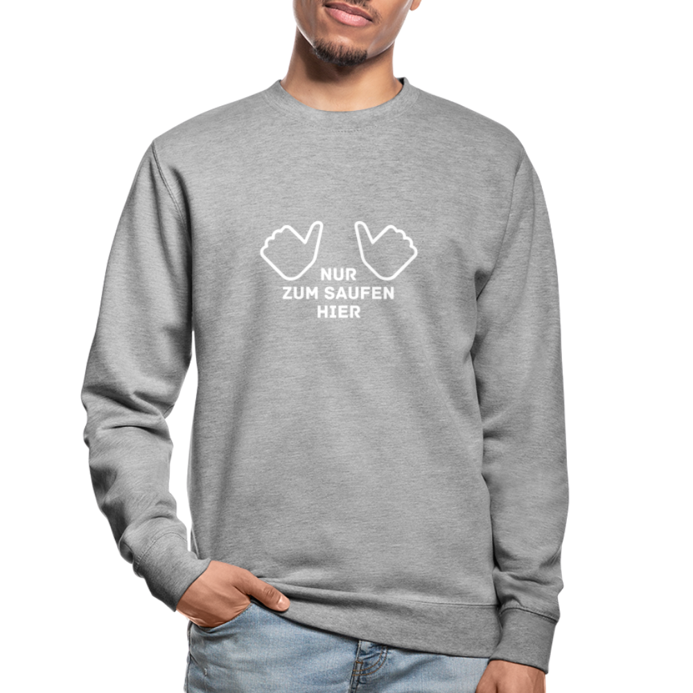 NUR ZUM SAUFEN HIER - Unisex Pullover - Weißgrau meliert