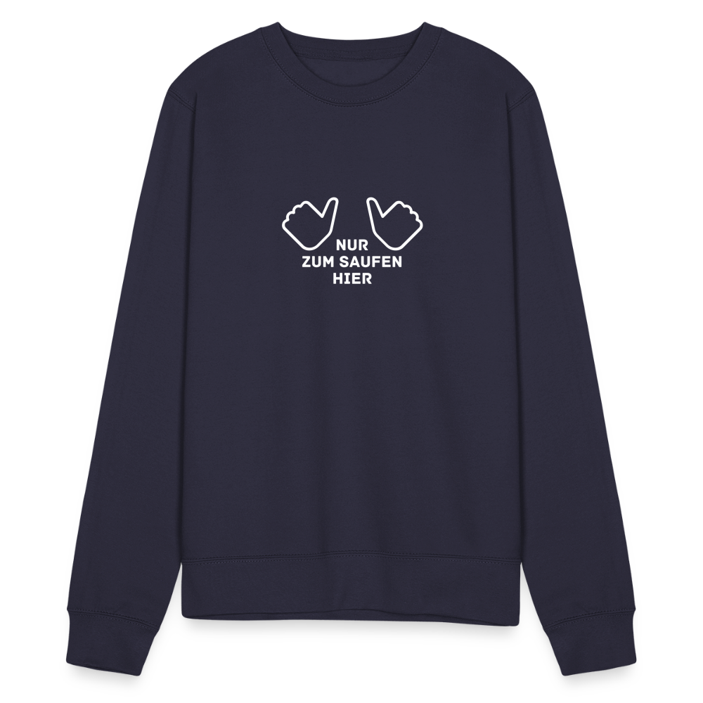 NUR ZUM SAUFEN HIER - Unisex Pullover - Navy