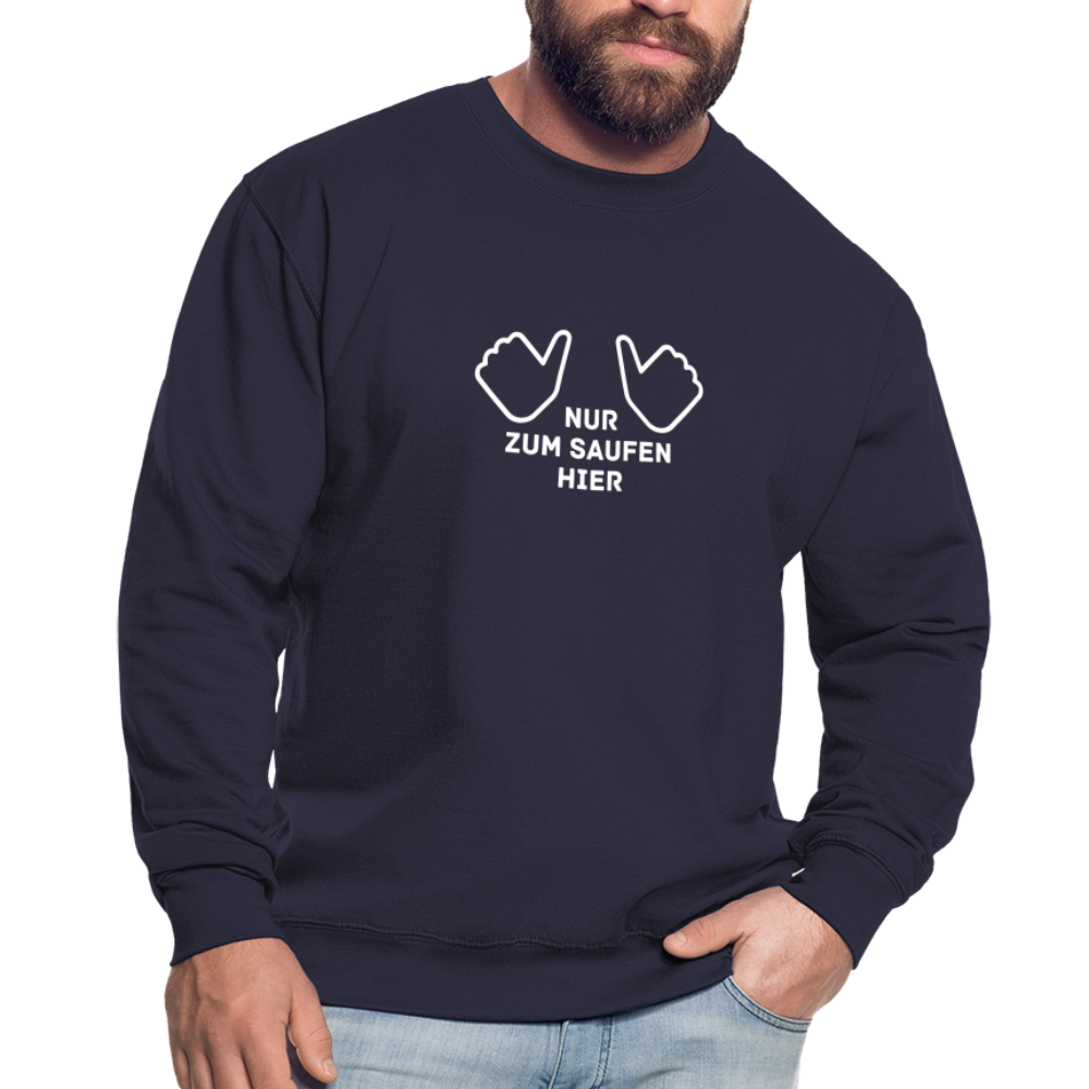 NUR ZUM SAUFEN HIER - Unisex Pullover - Navy