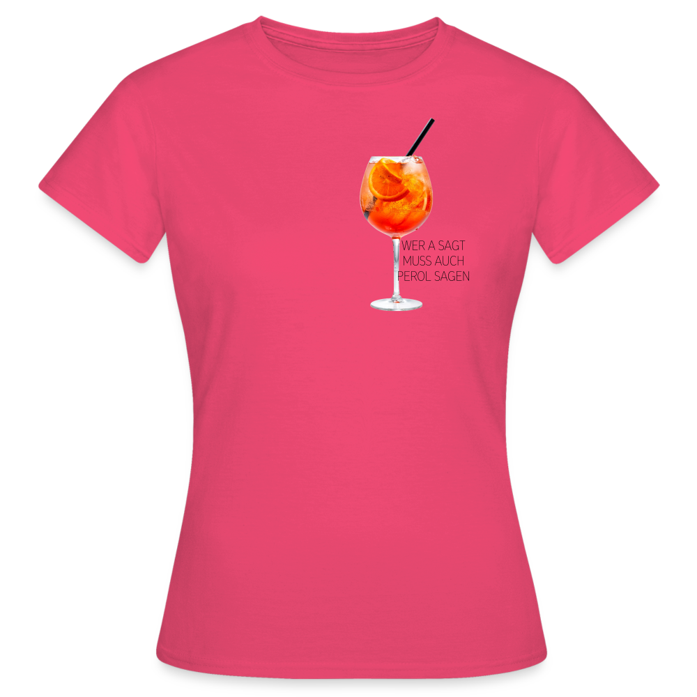 WER A SAGT - Damen T-Shirt - Azalea