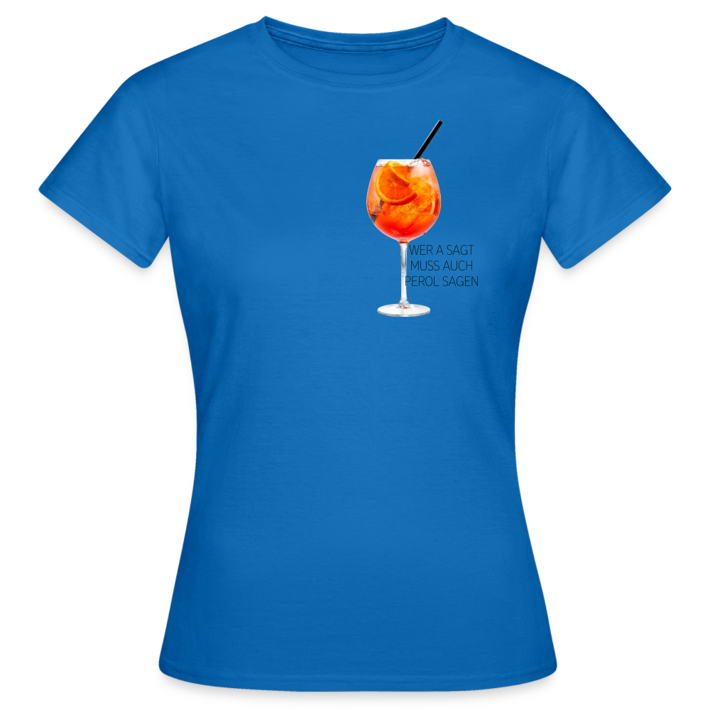 WER A SAGT - Damen T-Shirt - Royalblau