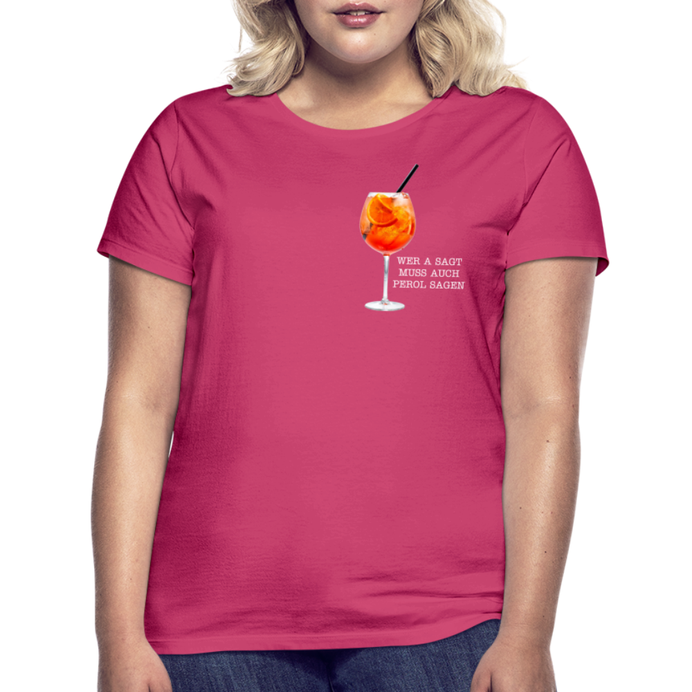 WER A SAGT - Damen T-Shirt - Azalea