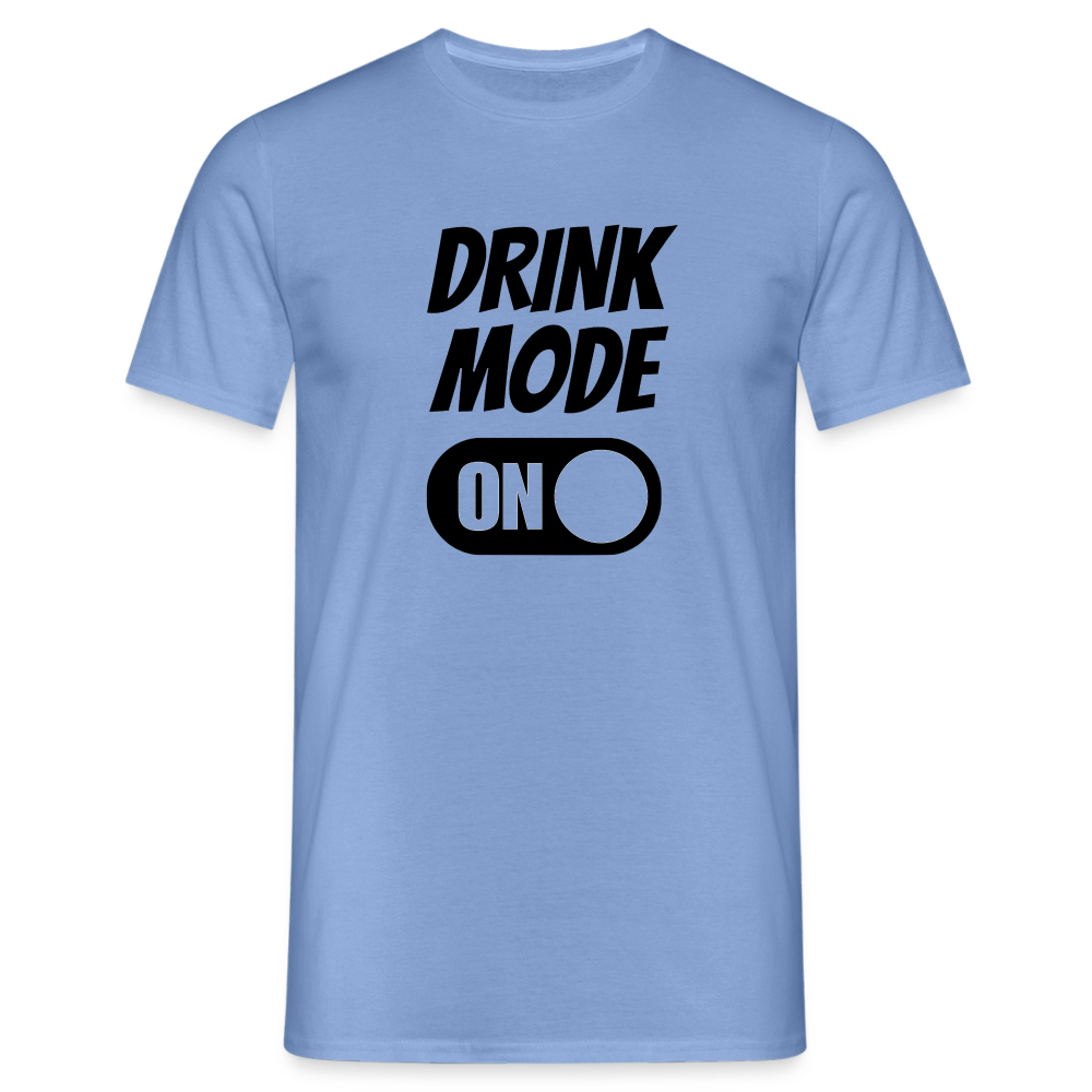 DRINK MODE ON - Herren T-Shirt - carolina blue