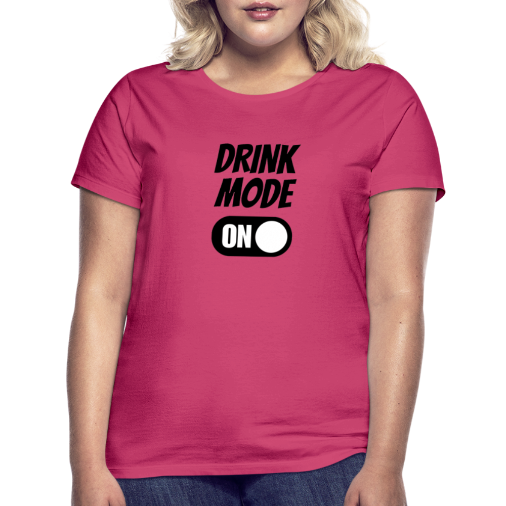 DRINK MODE ON - Damen T-Shirt - Azalea