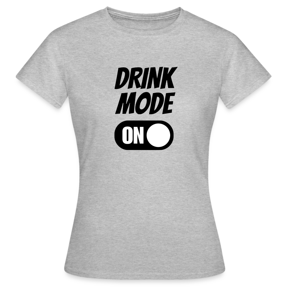 DRINK MODE ON - Damen T-Shirt - Grau meliert