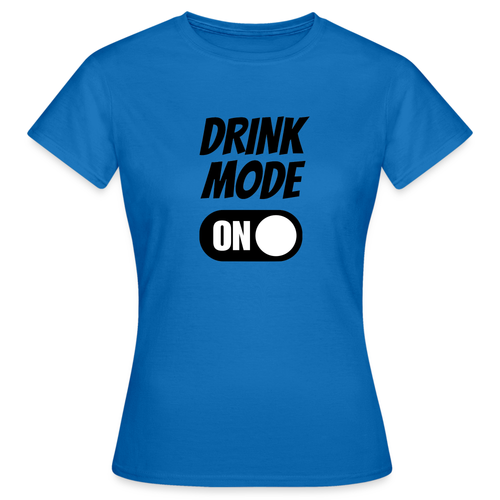 DRINK MODE ON - Damen T-Shirt - Royalblau