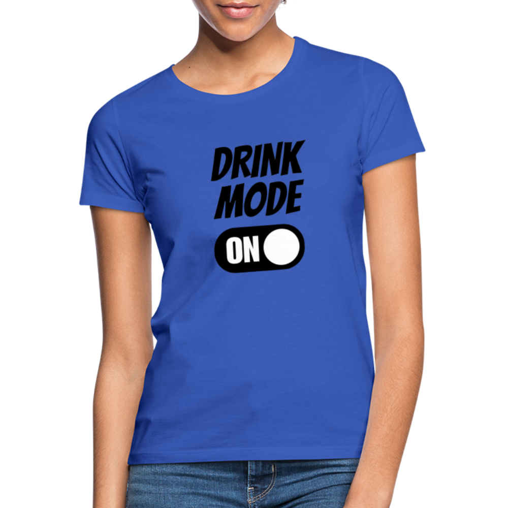 DRINK MODE ON - Damen T-Shirt - Royalblau