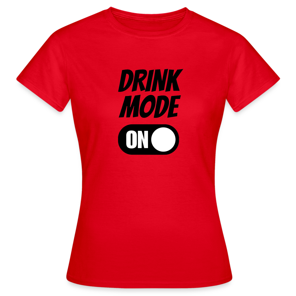 DRINK MODE ON - Damen T-Shirt - Rot