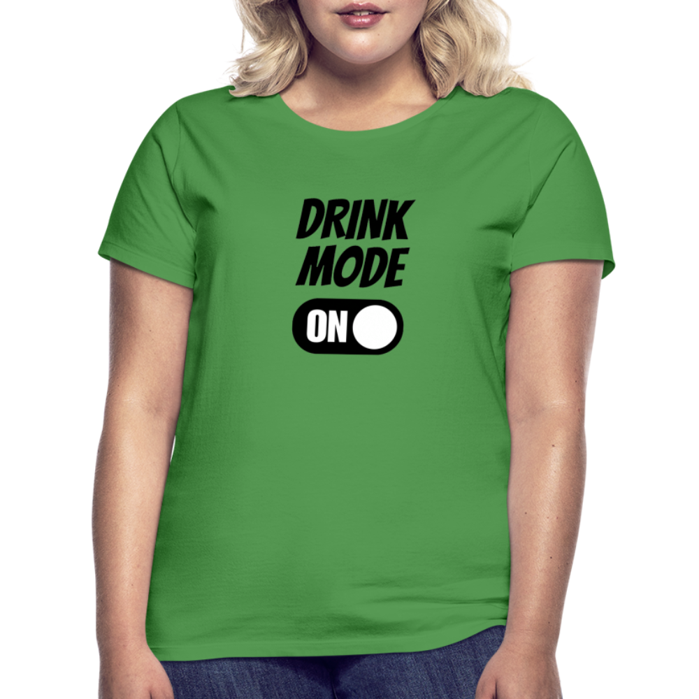 DRINK MODE ON - Damen T-Shirt - Kelly Green