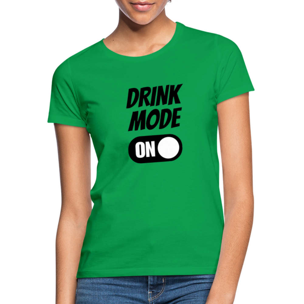 DRINK MODE ON - Damen T-Shirt - Kelly Green