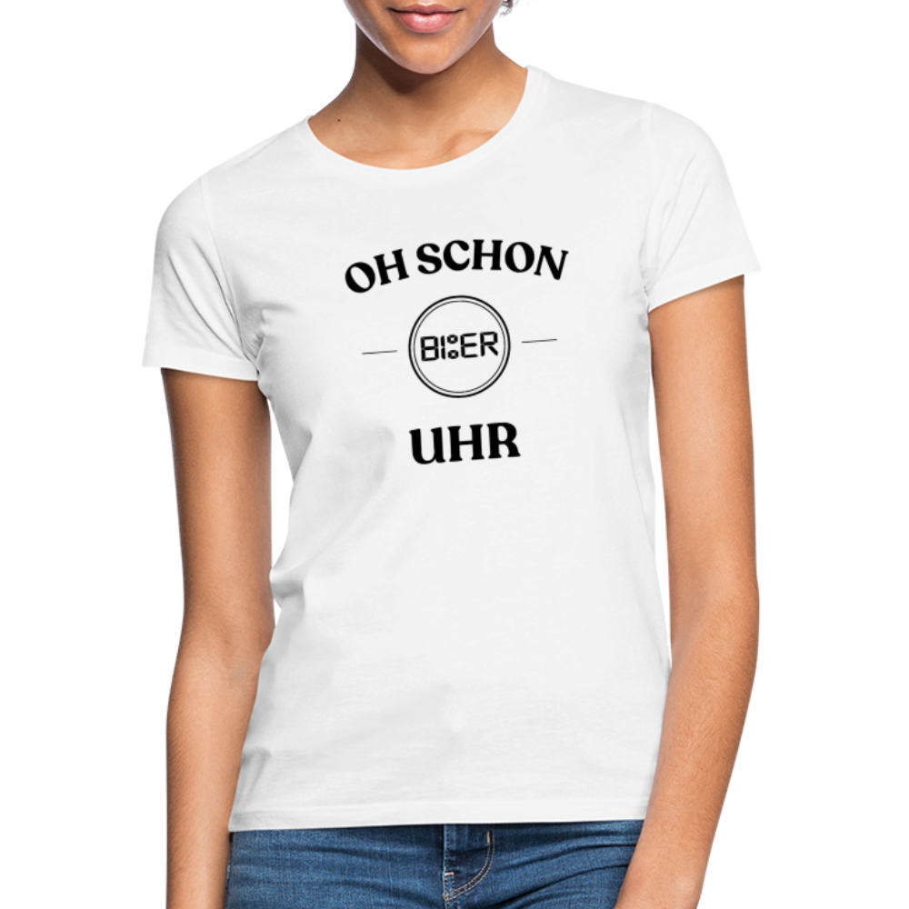 SCHON BIER UHR - Frauen T-Shirt - weiß