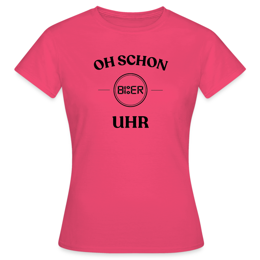 SCHON BIER UHR - Frauen T-Shirt - Azalea