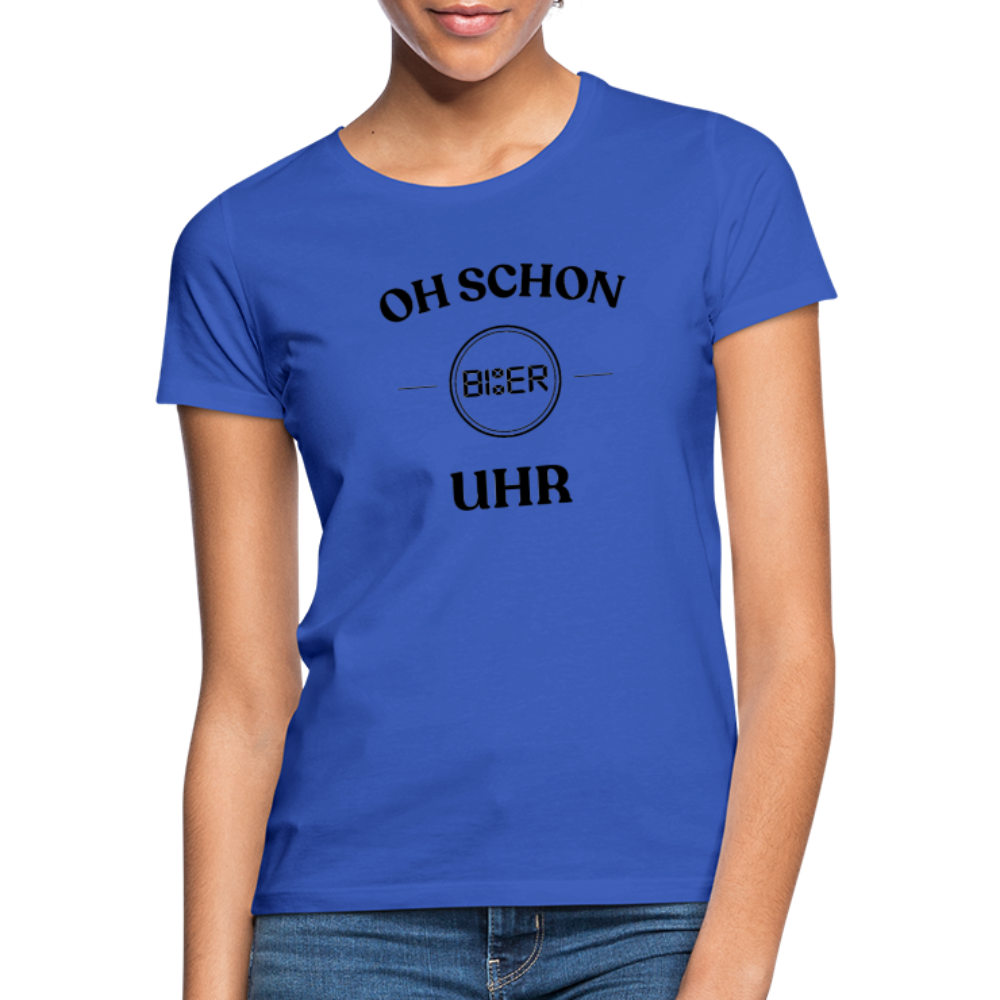 SCHON BIER UHR - Frauen T-Shirt - Royalblau