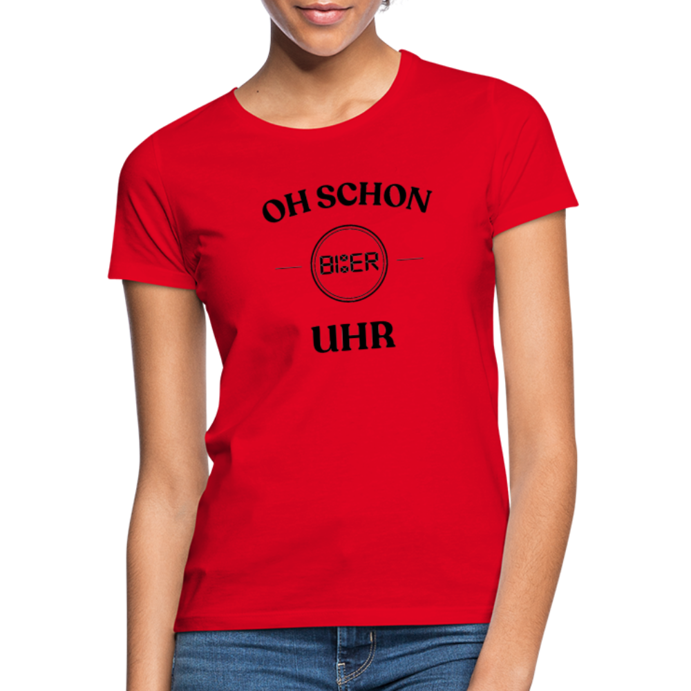 SCHON BIER UHR - Frauen T-Shirt - Rot