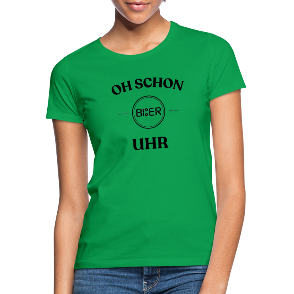 SCHON BIER UHR - Frauen T-Shirt - Kelly Green