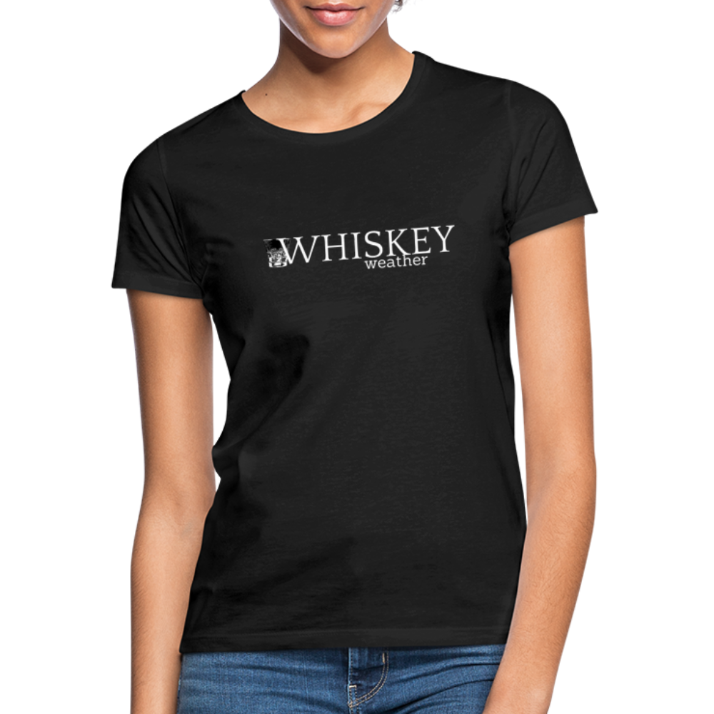 WHISKEY WEATHER - Damen T-Shirt - Schwarz