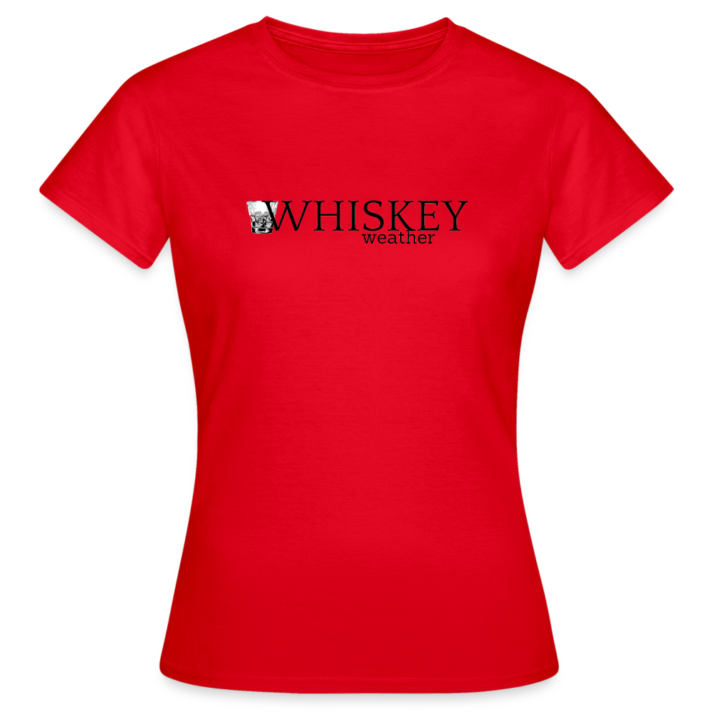 WHISKEY WEATHER - Damen T-Shirt - Rot