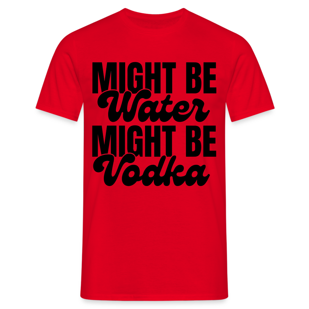 MIGHT BE WATER - Herren T-Shirt - Rot