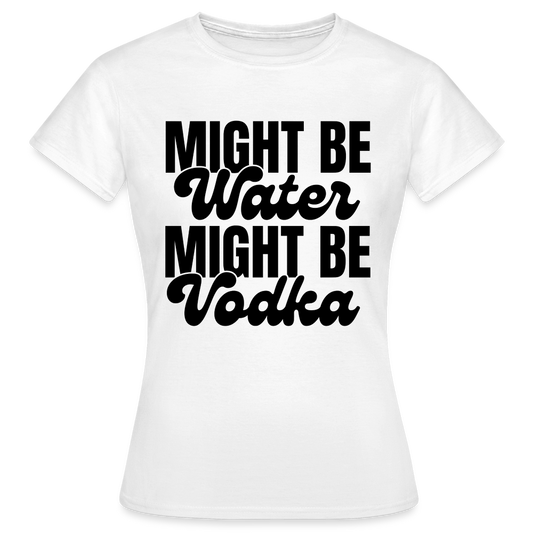 MIGHT BE WATER - Damen T-Shirt - weiß