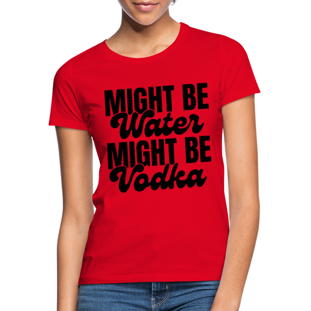 MIGHT BE WATER - Damen T-Shirt - Rot