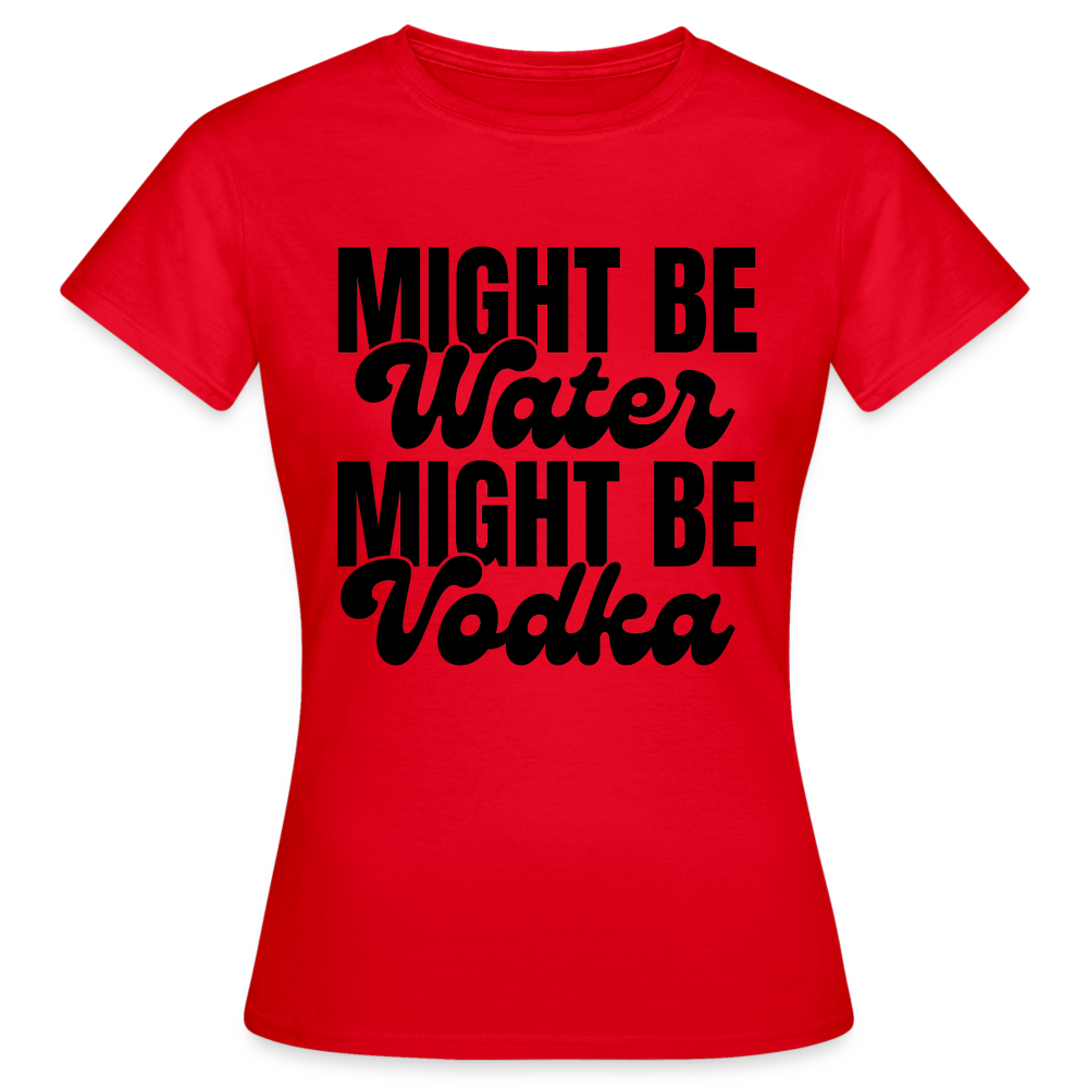 MIGHT BE WATER - Damen T-Shirt - Rot