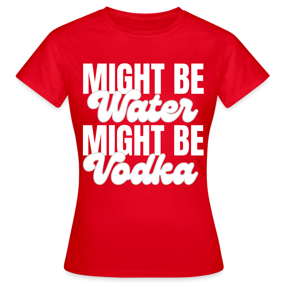 MIGHT BE WATER - Damen T-Shirt - Rot