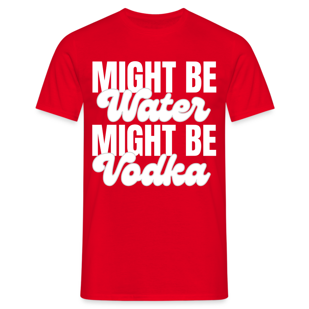 MIGHT BE WATER - Herren T-Shirt - Rot