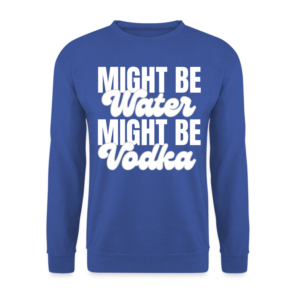 MIGHT BE WATER - Unisex Pullover - Royalblau