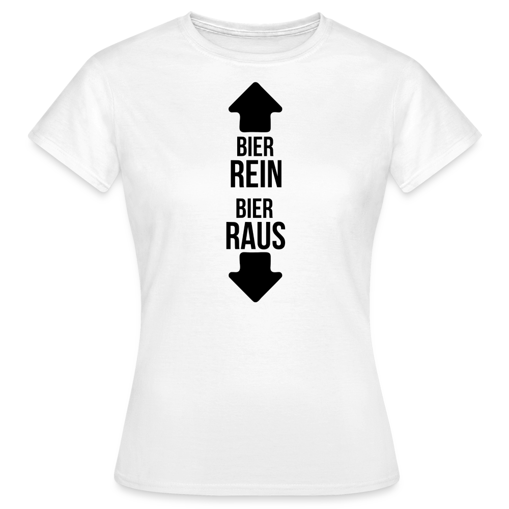 BIER REIN BIER RAUS - Damen T-Shirt - weiß