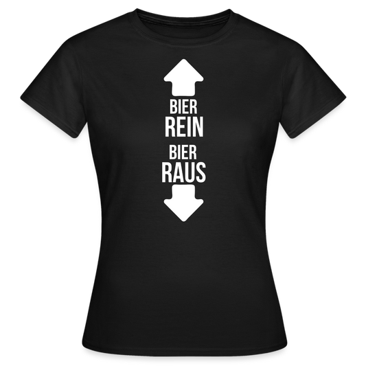 BIER REIN BIER RAUS - Damen T-Shirt - Schwarz